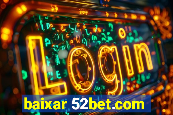 baixar 52bet.com